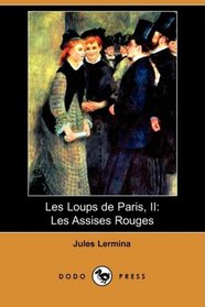 Les Loups de Paris, II: Les Assises Rouges (Dodo Press) (French Edition)