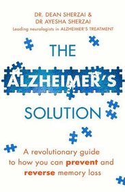 The Alzheimer's Solution: A revolutionary guide to how you can prevent and reverse memory loss