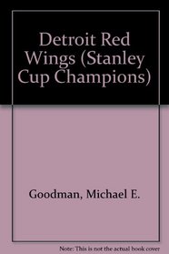 The History of the Detroit Red Wings (Stanley Cup Champions)