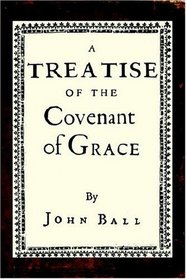 A Treatise of the Covenant of Grace (Facsimile Reprint from the 1645 Edition)