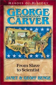 George Washington Carver: From Slave to Scientist (Heroes of History, Bk 1)