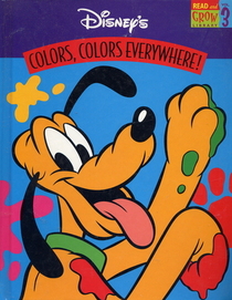 Colors, colors everywhere! (Disney's read and grow library)