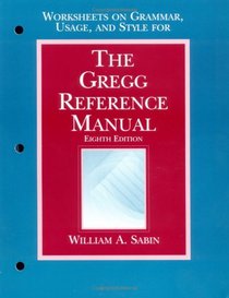 The Gregg Reference Manual, Eighth Edition: Worksheets on Grammar, Usage, and Style