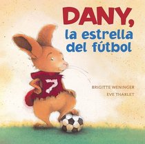 Dany, la estrella del futbol (Spanish Edition)