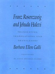 Franz Rosenzweig and Jehuda Halevi: Translating, Translations, and Translators