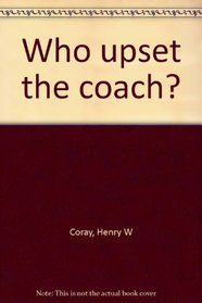 Who upset the coach?