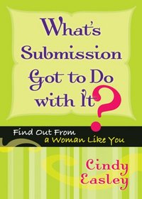 What's Submission Got to Do with It?: Find Out From a Woman Like You