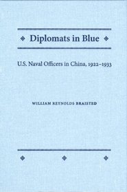 Diplomats in Blue: U.S. Naval Officers in China, 1922-1933 (New Perspectives on Maritime History and Nautical Archaeology)