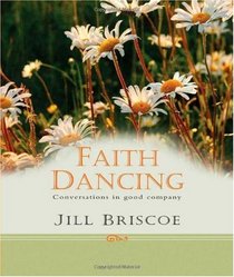 Faith Dancing: Conversations in Good Company