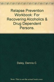 Relapse Prevention Workbook: For Recovering Alcoholics & Drug Dependent Persons.