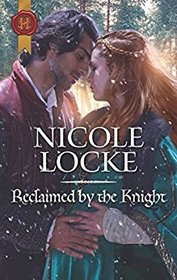 Reclaimed by the Knight (Lovers and Legends, Bk 7) (Harlequin Historical, No 1392)