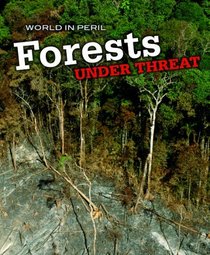 Forests Under Threat (World in Peril)