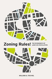 Zoning Rules!: The Economics of Land Use Regulation