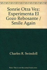 Sonrie Otra Vez: Experimenta El Gozo Rebosante / Smile Again