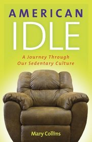 American Idle: A Journey Through Our Sedentary Culture