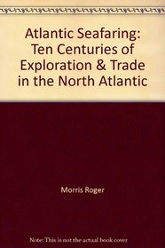 Atlantic Seafaring: Ten Centuries of Exploration and Trade in the North Atlantic