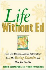 Life Without Ed: How One Woman Declared Independence from Her Eating Disorder and How You Can Too