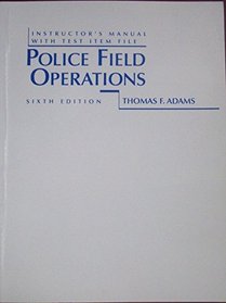 Instructor's Manual with Test Item File Police Field Operations (Sixth Edition)