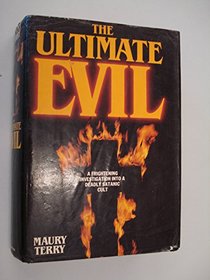 The Ultimate Evil: An Investigation into a Dangerous Satanic Cult
