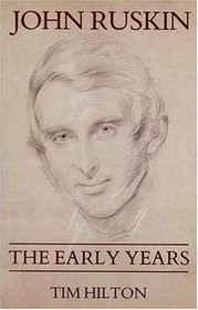 John Ruskin: The Early Years