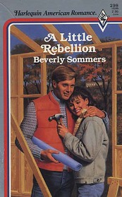 A Little Rebellion (Harlequin American Romance, No 298)