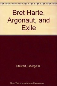 Bret Harte, Argonaut, and Exile