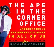 The Ape in the Corner Office: Understanding the Office Beast in All of Us