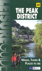 AA Leisure Guide: The Peak District: Walks, Tours & Places to See (AA Leisure Guides)