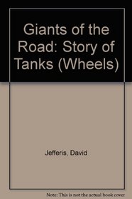 Giants of the Road: Story of Tanks (Wheels)