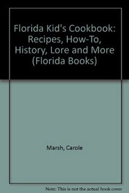 Florida Kid's Cookbook: Recipes, How-To, History, Lore and More (Florida Books)