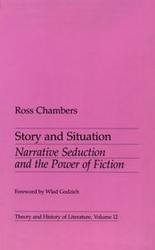 Story and Situation: Narrative Seduction and the Power of Fiction (Theory and History of Literature)