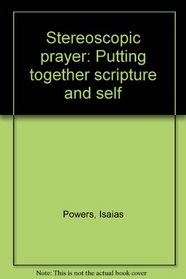 Stereoscopic prayer: Putting together scripture and self