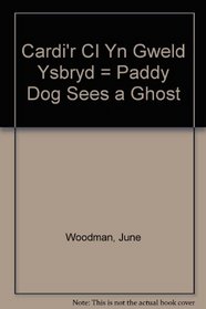 Cardi'r CI Yn Gweld Ysbryd = Paddy Dog Sees a Ghost