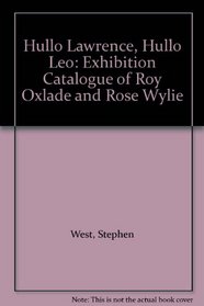 Hullo Lawrence, Hullo Leo: Exhibition Catalogue of Roy Oxlade and Rose Wylie