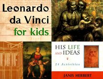 Leonardo Da Vinci for Kids: His Life and Ideas