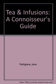 Tea and Infusions: A Connosseur's Guide