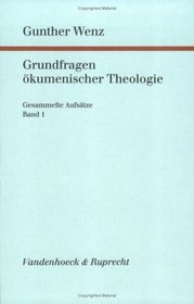 Grundfragen okumenischer Theologie: Gesammelte Aufsatze, Band 1 (Forschungen zur systematischen und okumenischen Theologie) (German Edition)