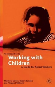 An Introduction to Working with Children: A Guide for Social Workers