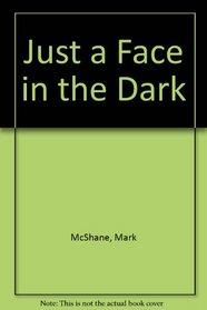 Just a Face in the Dark