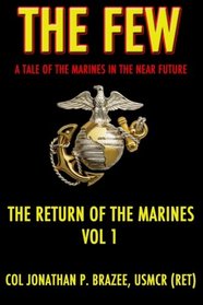 The Few: A Tale of the Marines in the Near Future (The Return of the Marines) (Volume 1)