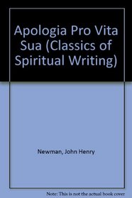 The apologia pro vita sua of John Henry Cardinal Newman ; with an introd. by Maisie Ward (Classics of spiritual writing)