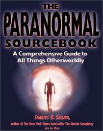 The Paranormal Sourcebook: A Complete Guide to All Things Otherwordly