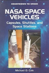 Nasa Space Vehicles: Capsules, Shuttles, and Space Stations (Countdown to Space)
