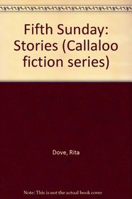 Fifth Sunday: Stories (Callaloo Fiction Series/Rita Dove, No. 1)