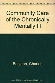Community Care of the Chronically Mentally Ill