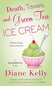 Death, Taxes, and Green Tea Ice Cream (Tara Holloway, Bk 6)