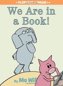 We Are in a Book! (Elephant and Piggie, Bk 13)