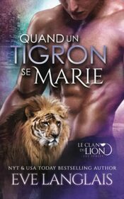 Quand un Tigron se Marie (Le Clan du Lion) (French Edition)