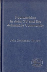 Footwashing in John Thirteen and the Johannic Community (Jsnt Supplement Series, No 61)