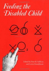 Feeding the Disabled Child (Clinics in Developmental Medicine (Mac Keith Press))